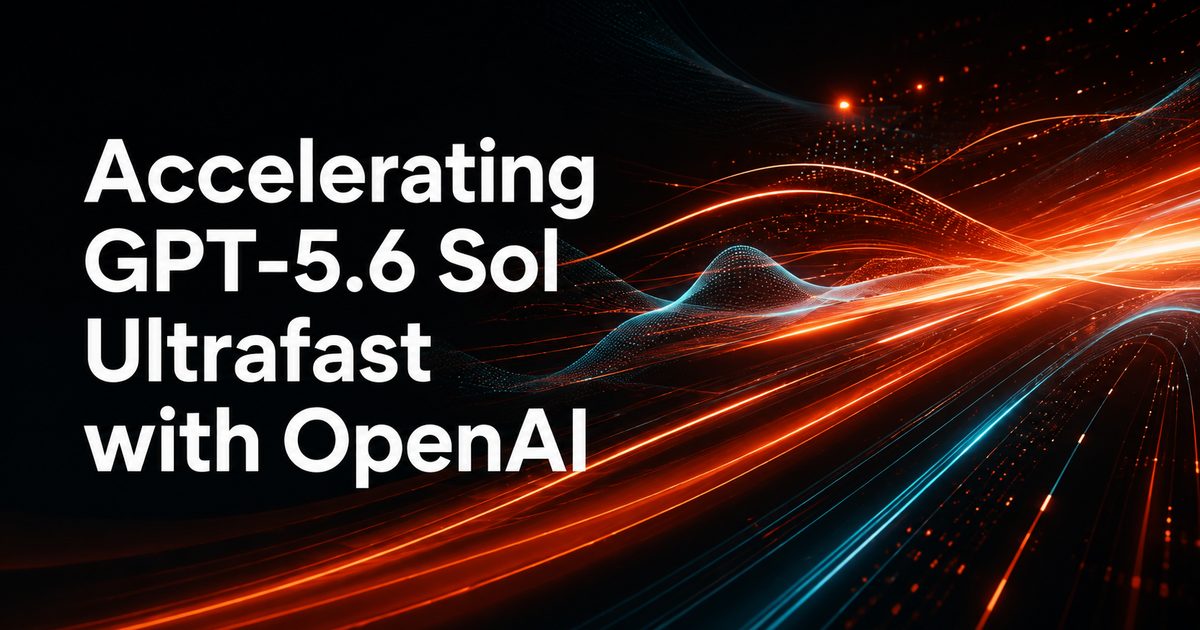 Cerebras وOpenAI تكشفان عن وضع Ultrafast لنموذج GPT-5.6 Sol