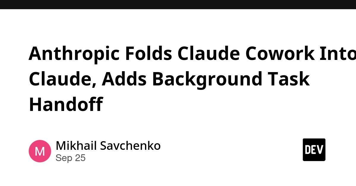 Anthropic מאחדת את Claude Cowork לתוך Claude ומוסיפה מסירת משימות ברקע