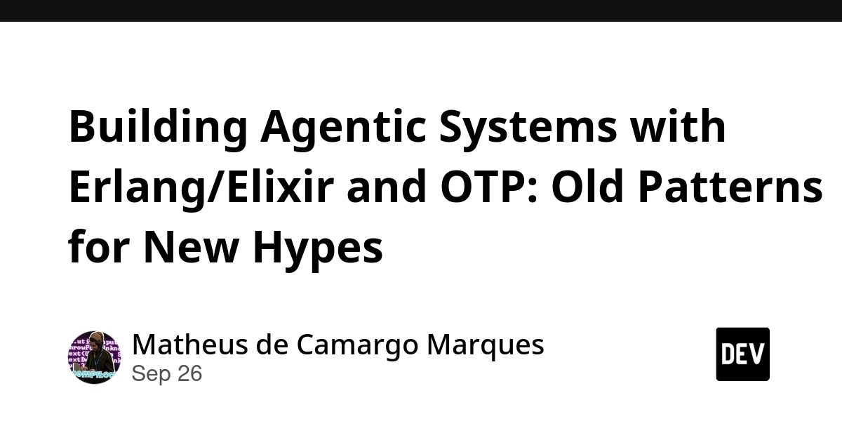 Erlang/OTP: הדפוסים הישנים שמאחורי סוכני ה-AI החדשים