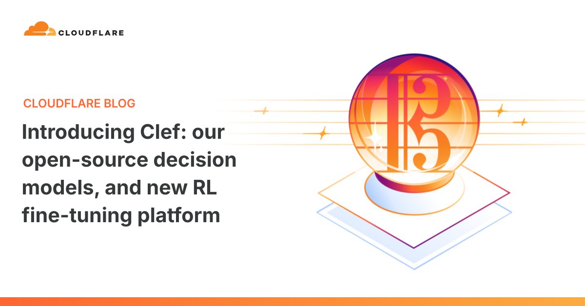 Cloudflare تطلق Clef: نماذج قرارات مفتوحة المصدر ومنصة RL fine-tuning