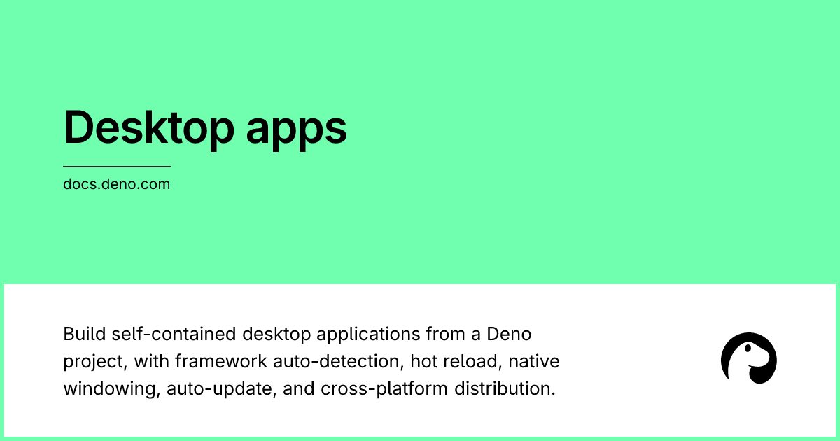 Deno Desktop تحوّل مشاريع Deno إلى تطبيقات مكتبية مستقلة