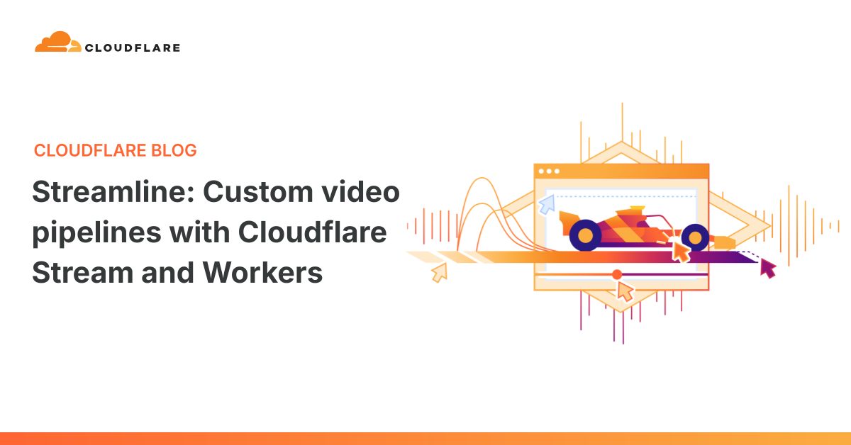Cloudflare أصدرت Streamline لخطوط أنابيب الفيديو القابلة للتخصيص