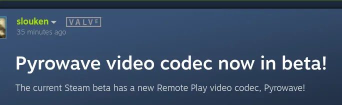 Valve تضيف كوديك Pyrowave إلى النسخة التجريبية من Steam للبث منخفض زمن الاستجابة