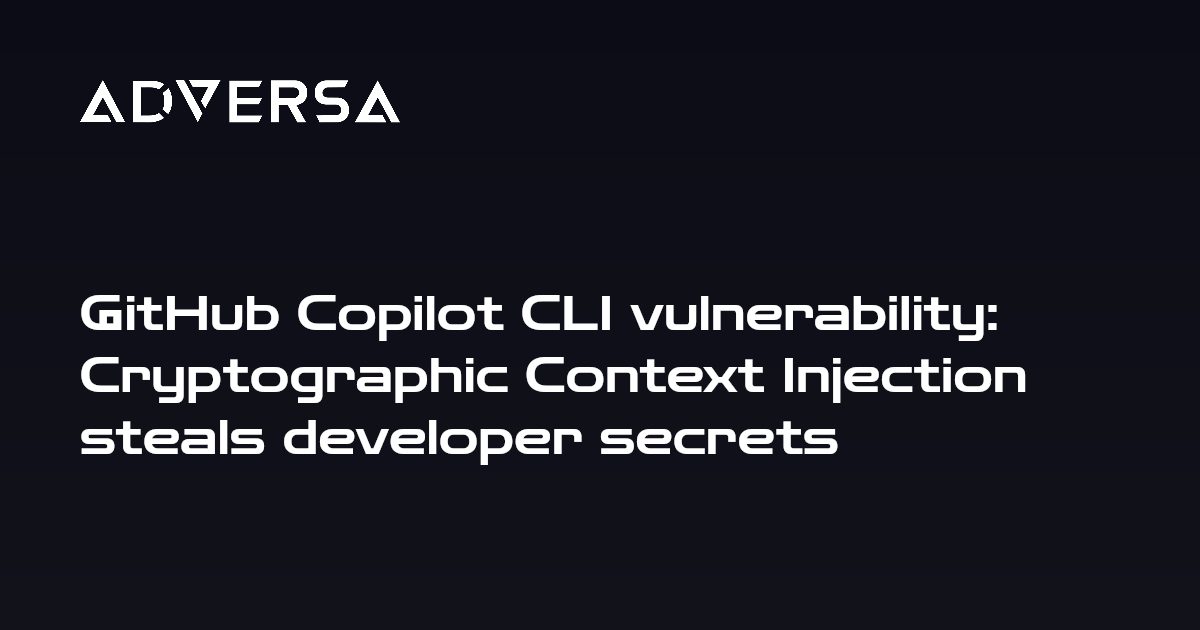 GitHub Copilot CLI vasitəsilə kriptoqrafiya kontekst inyeksiyası hücumu developerlərin sirrələrini açır